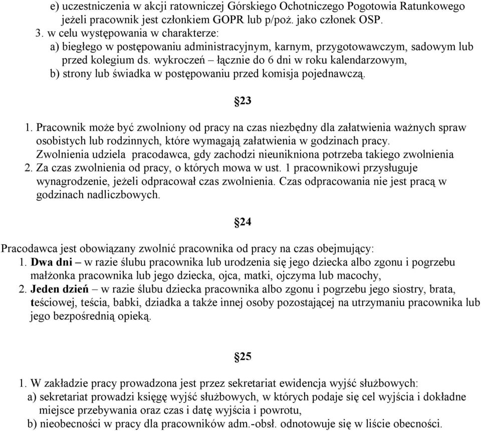 wykroczeń łącznie do 6 dni w roku kalendarzowym, b) strony lub świadka w postępowaniu przed komisja pojednawczą. 23 1.