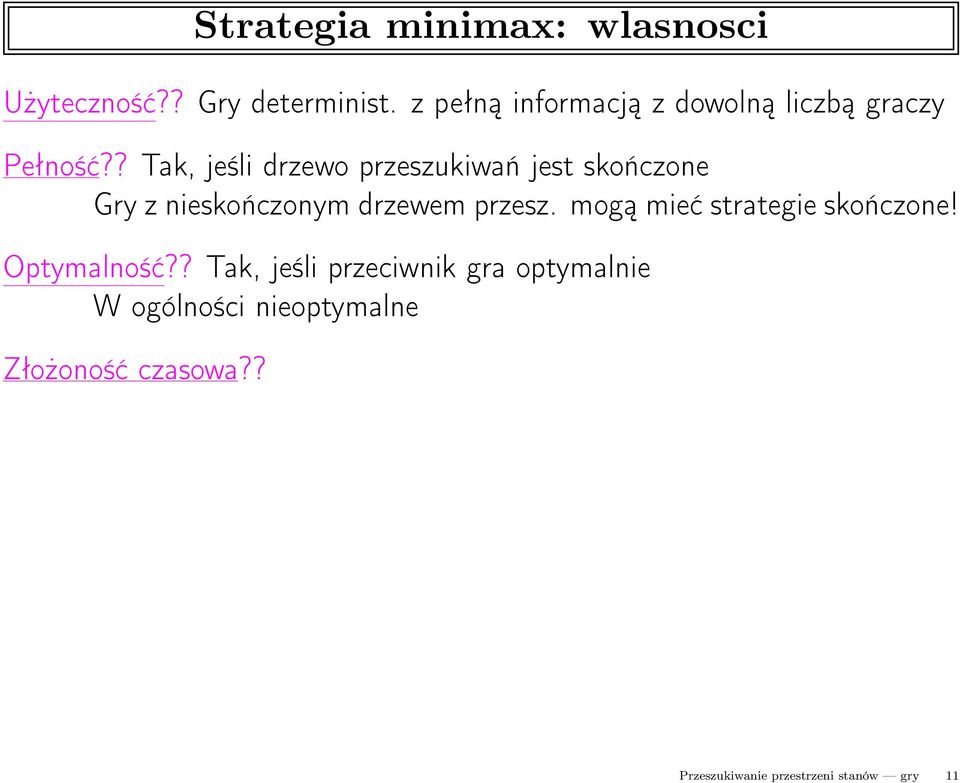 ? Tak, jeśli drzewo przeszukiwań jest skończone Gry z nieskończonym drzewem przesz.