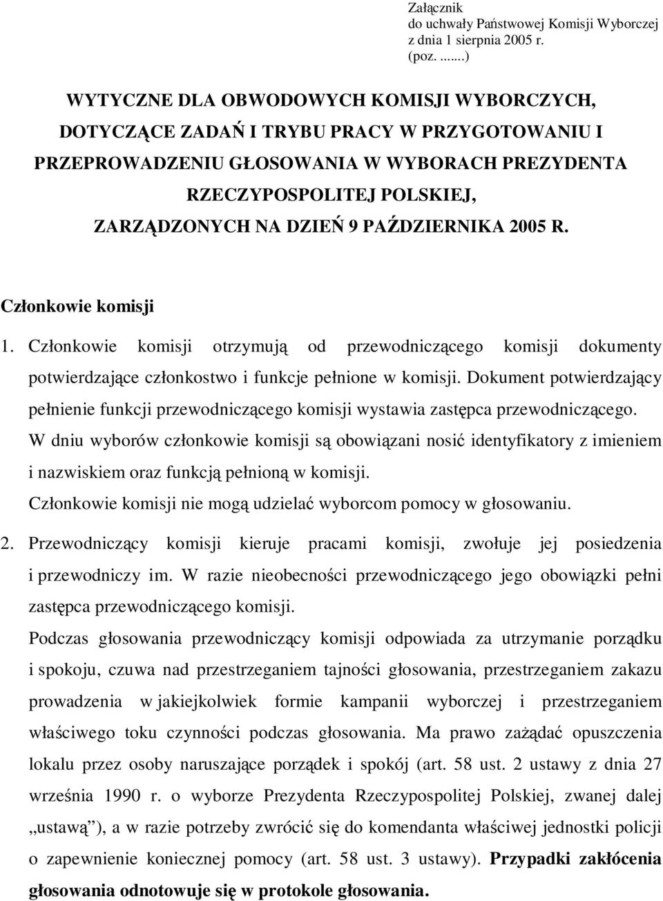 PAŹDZIERNIKA 2005 R. Członkowie komisji 1. Członkowie komisji otrzymują od przewodniczącego komisji dokumenty potwierdzające członkostwo i funkcje pełnione w komisji.