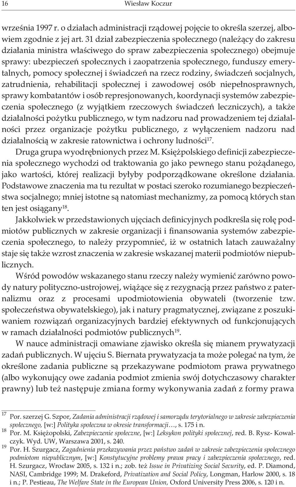 funduszy emerytalnych, pomocy spo³ecznej i œwiadczeñ na rzecz rodziny, œwiadczeñ socjalnych, zatrudnienia, rehabilitacji spo³ecznej i zawodowej osób niepe³nosprawnych, sprawy kombatantów i osób