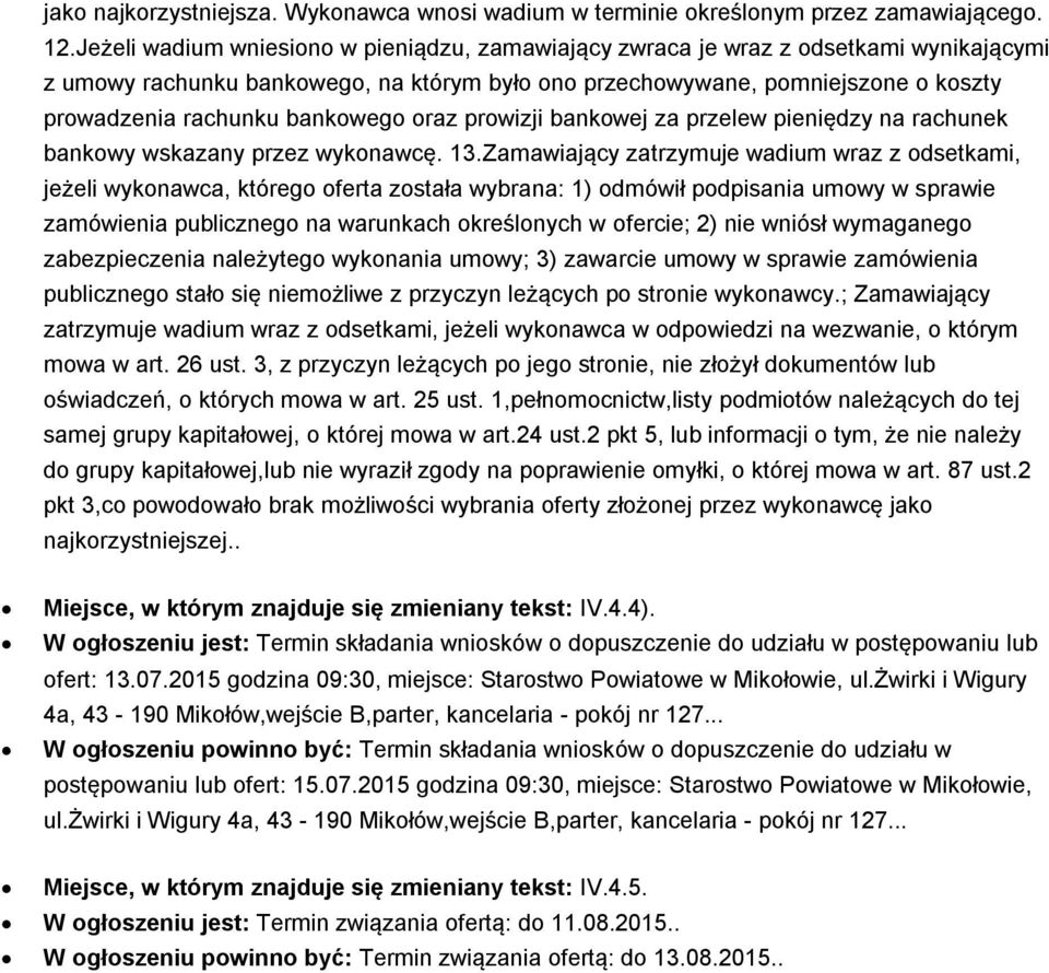 bankowego oraz prowizji bankowej za przelew pieniędzy na rachunek bankowy wskazany przez wykonawcę. 13.