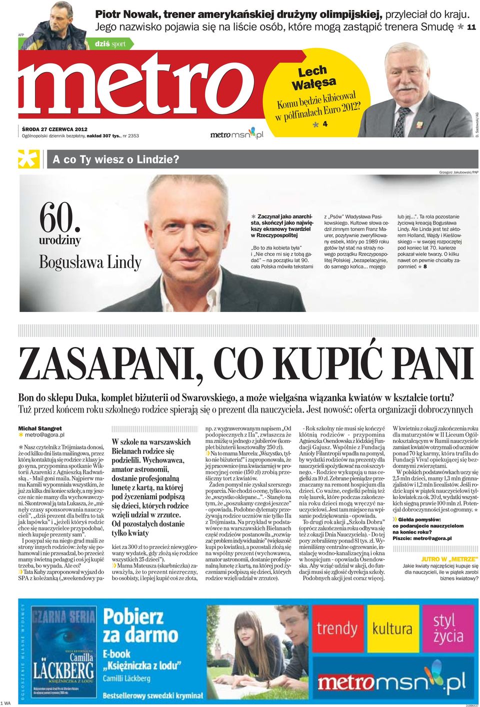 , nr 2353 Lech Wałęsa Komu będzie kibicował w półfinałach Euro 2012? 4 D. Sadowski/AG A co Ty wiesz o Lindzie? Grzegorz Jakubowski/PAP 60.