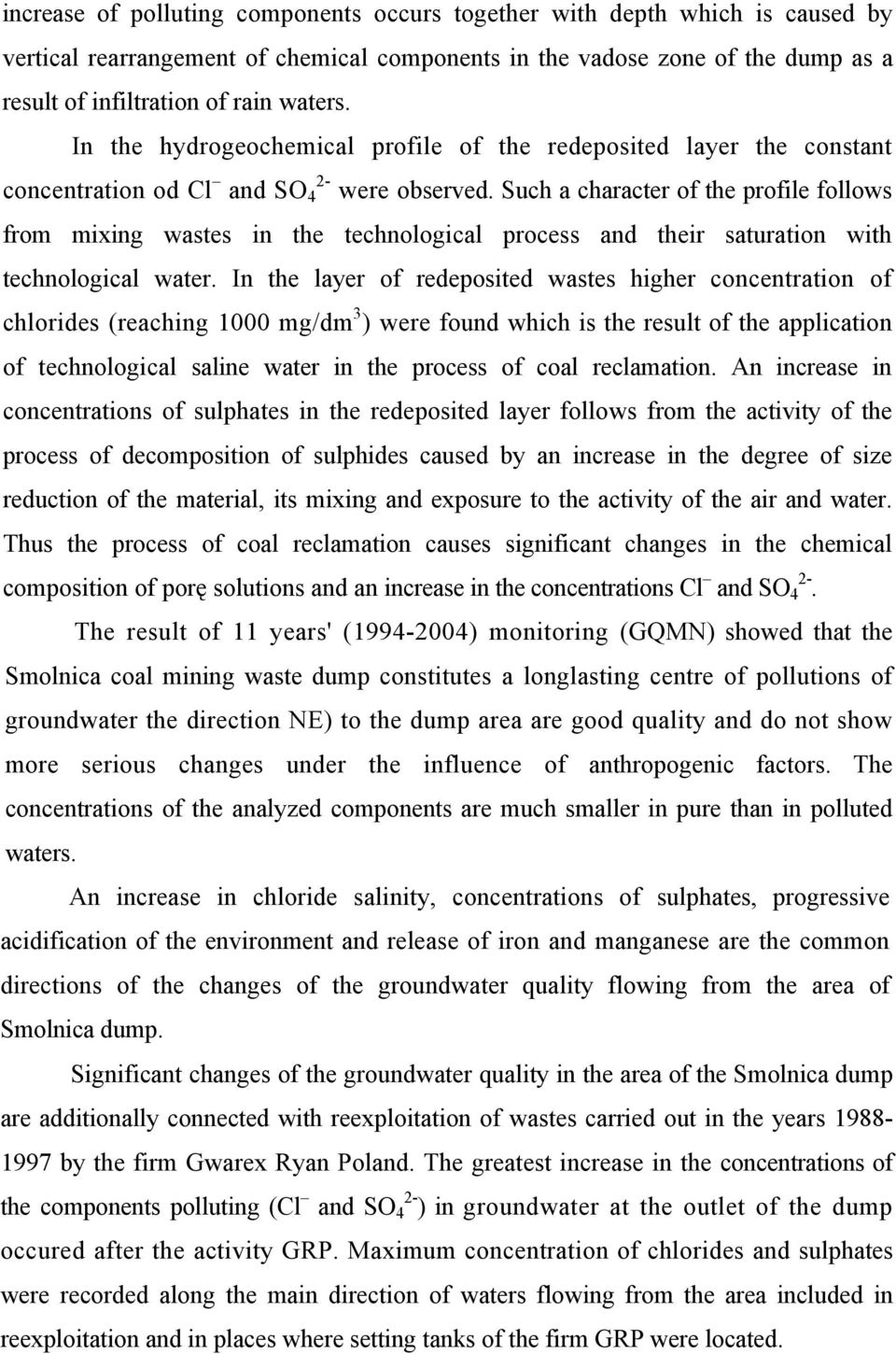 Such a character of the profile follows from mixing wastes in the technological process and their saturation with technological water.