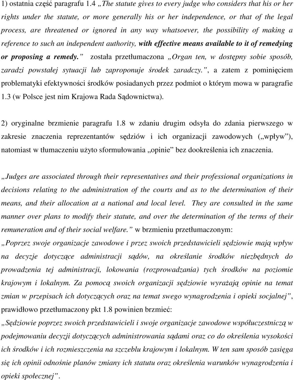 way whatsoever, the possibility of making a reference to such an independent authority, with effective means available to it of remedying or proposing a remedy.