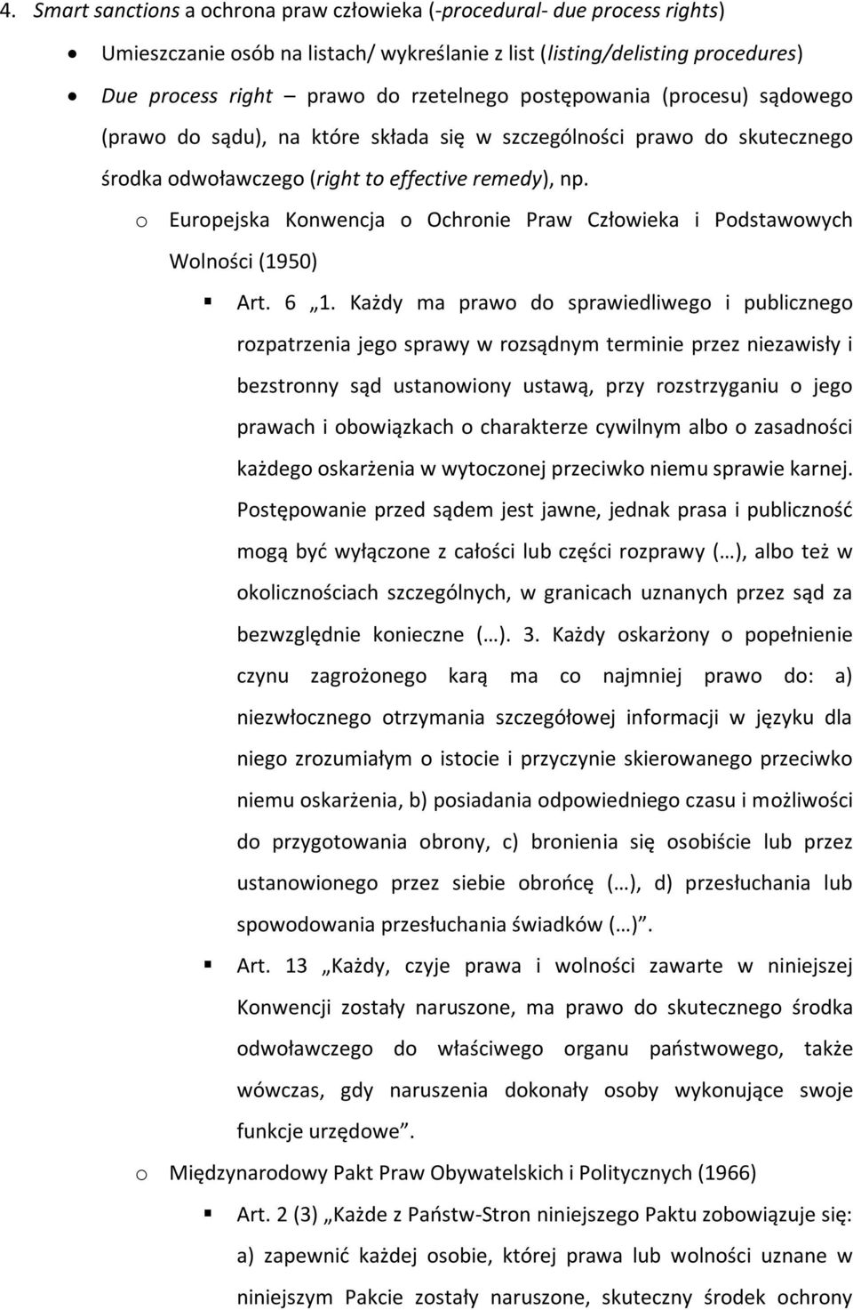 o Europejska Konwencja o Ochronie Praw Człowieka i Podstawowych Wolności (1950) Art. 6 1.