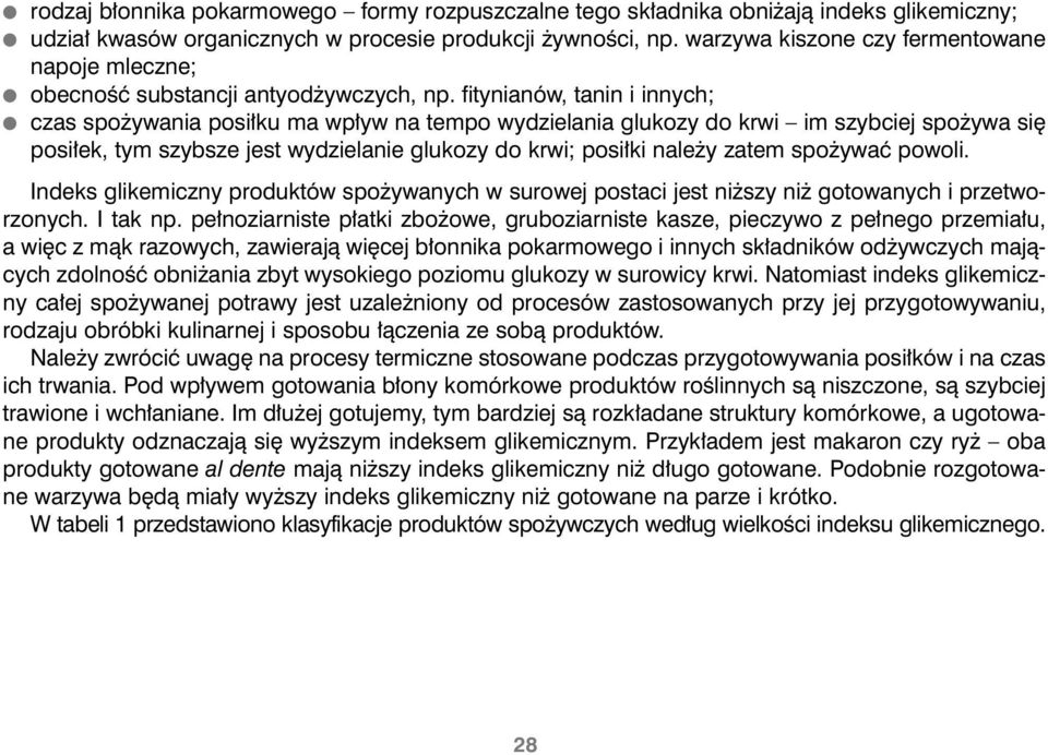 fitynianów, tanin i innych; czas spo ywania posi ku ma wp yw na tempo wydzielania glukozy do krwi im szybciej spo ywa si posi ek, tym szybsze jest wydzielanie glukozy do krwi; posi ki nale y zatem