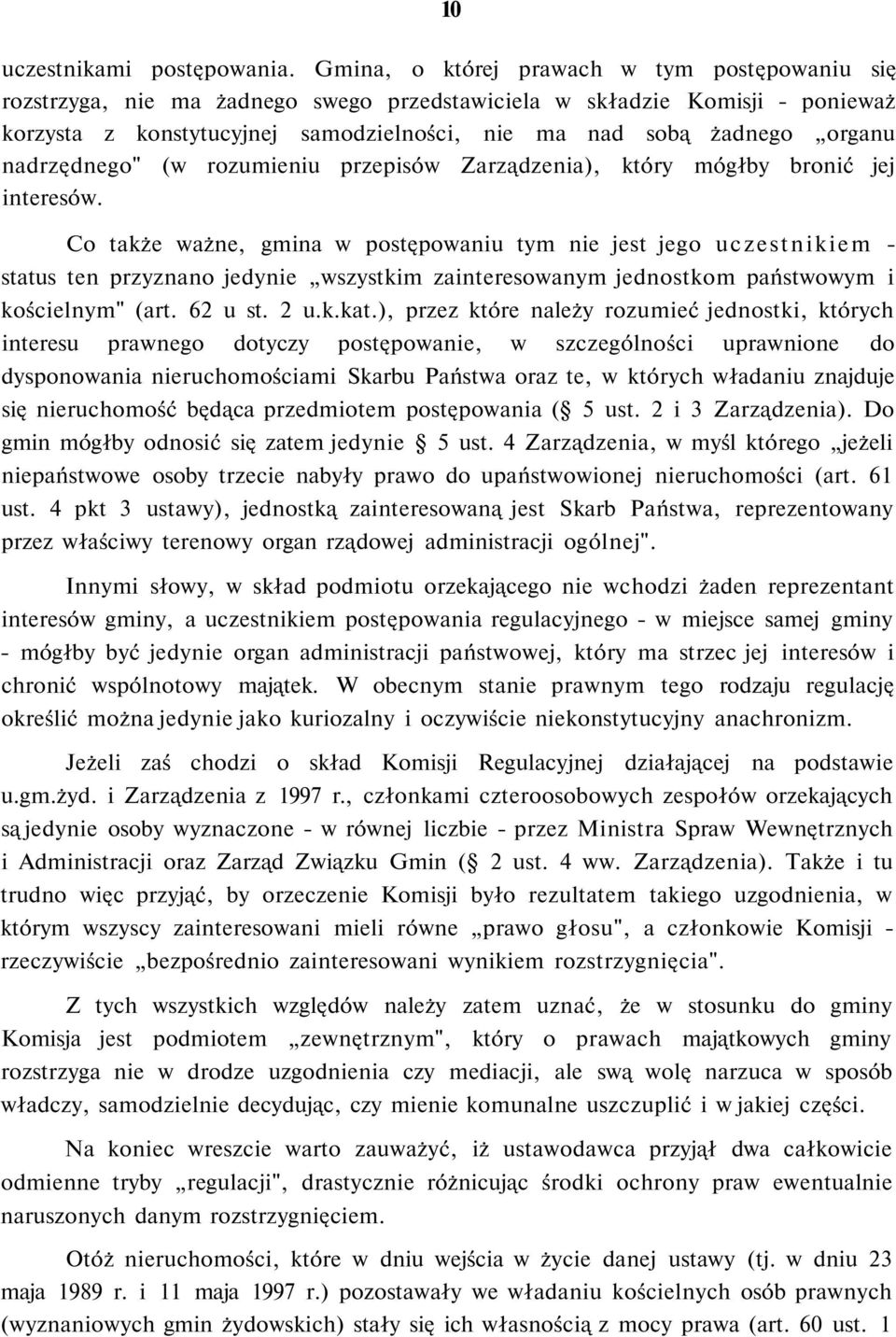 nadrzędnego" (w rozumieniu przepisów Zarządzenia), który mógłby bronić jej interesów.