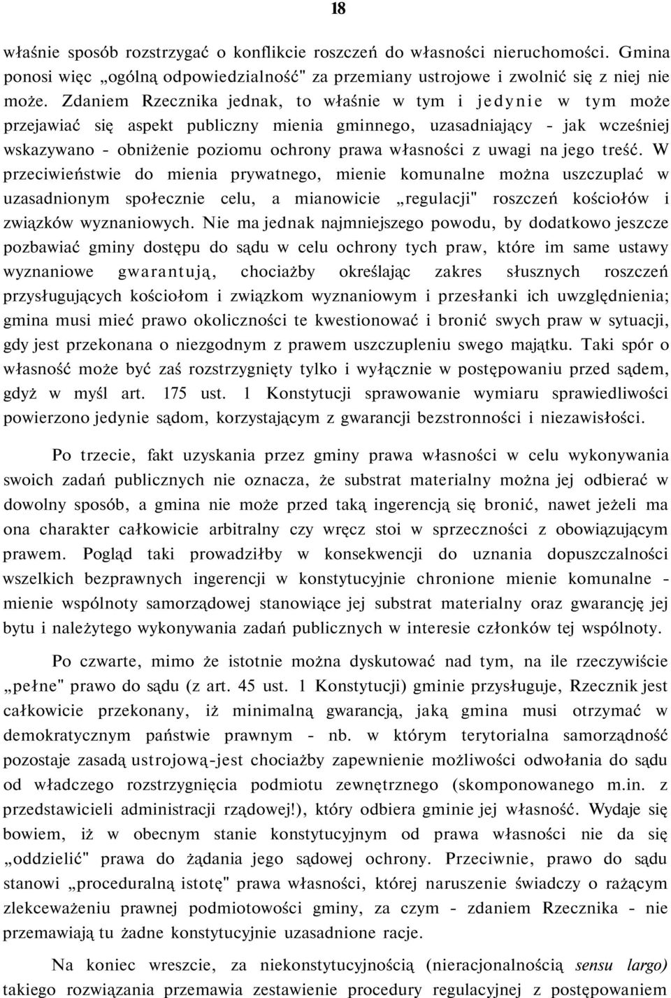 uwagi na jego treść. W przeciwieństwie do mienia prywatnego, mienie komunalne można uszczuplać w uzasadnionym społecznie celu, a mianowicie regulacji" roszczeń kościołów i związków wyznaniowych.