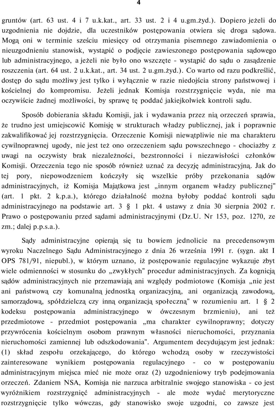 ono wszczęte - wystąpić do sądu o zasądzenie roszczenia (art. 64 ust. 2 u.k.kat., art. 34 ust. 2 u.gm.żyd.).