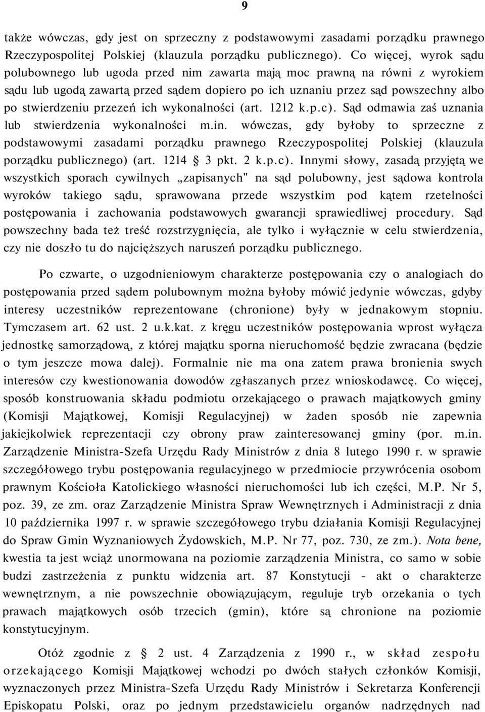 przezeń ich wykonalności (art. 1212 k.p.c). Sąd odmawia zaś uznania lub stwierdzenia wykonalności m.in.