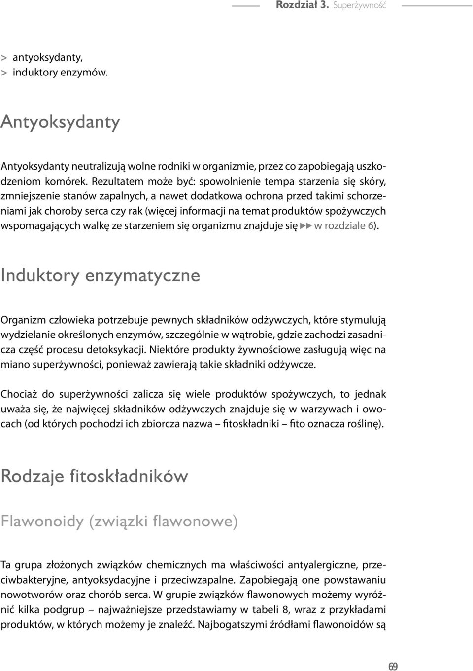 produktów spożywczych wspomagających walkę ze starzeniem się organizmu znajduje się w rozdziale 6).