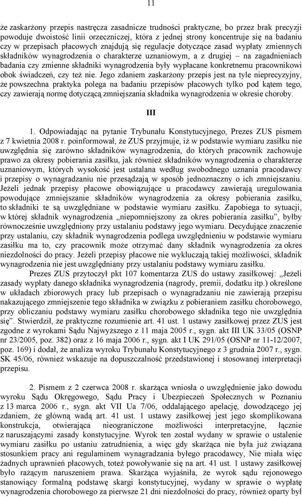 wypłacane konkretnemu pracownikowi obok świadczeń, czy też nie.