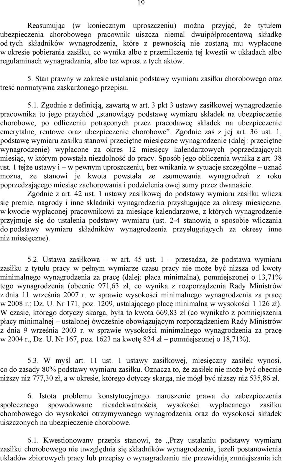 Stan prawny w zakresie ustalania podstawy wymiaru zasiłku chorobowego oraz treść normatywna zaskarżonego przepisu. 5.1. Zgodnie z definicją, zawartą w art.