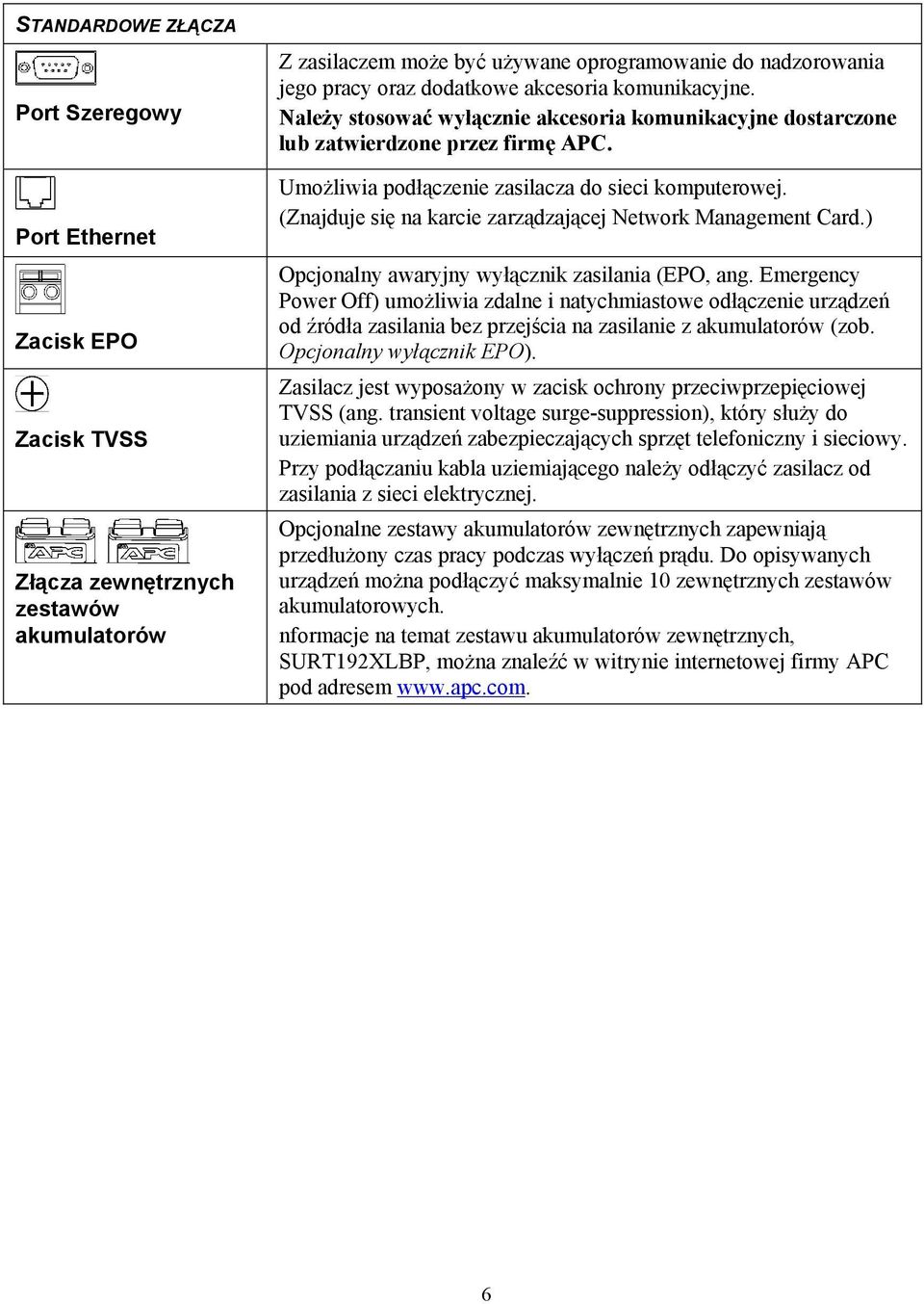 (Znajduje się na karcie zarządzającej Network Management Card.) Opcjonalny awaryjny wyłącznik zasilania (EPO, ang.