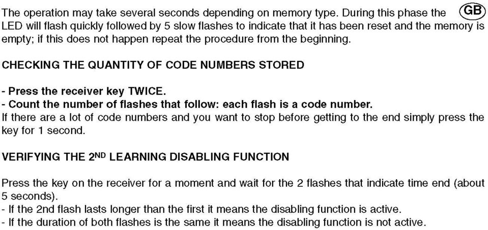 beginning. CHECKING THE OUANTITY OF CODĘ NUMBERS STORED - Press the receiver key TWICE. - Count the number of flashes that follow: each flash is a codę number.