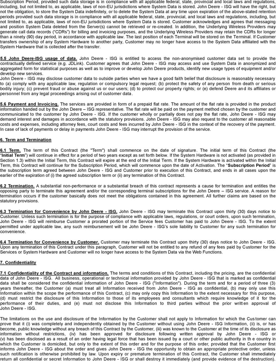 John Deere - ISG will have the right, but not the obligation, to store the System Data indefinitely, or to delete the System Data at any time upon expiration of the above-stated retention periods