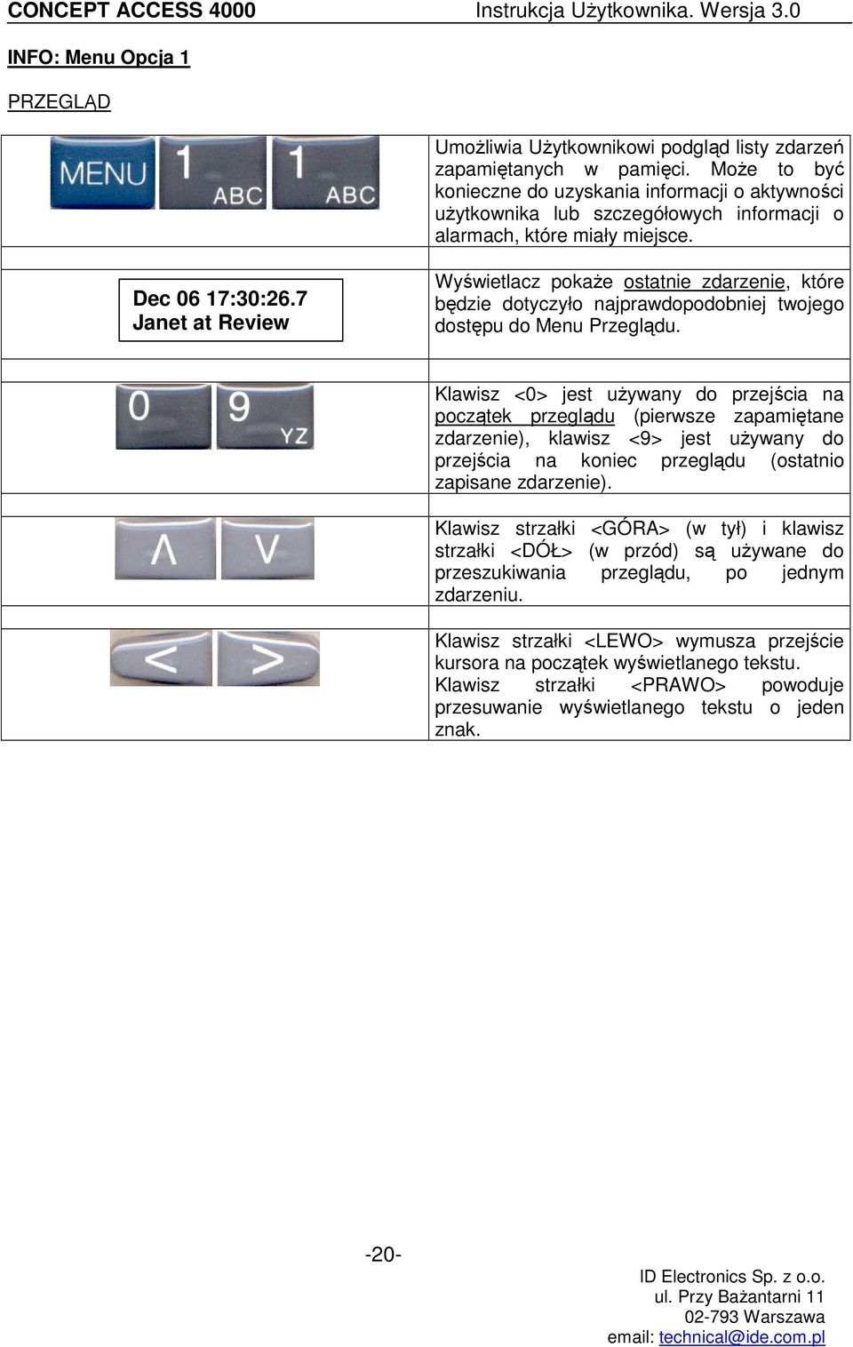 7 Janet at Review Wyświetlacz pokaŝe ostatnie zdarzenie, które będzie dotyczyło najprawdopodobniej twojego dostępu do Menu Przeglądu.