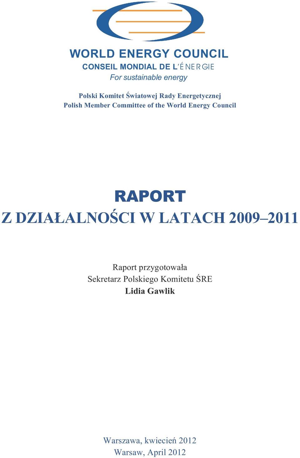 Energy Council RAPORT Z DZIA ALNOŒCI W LATACH 2009 2011 Raport przygotowa³a