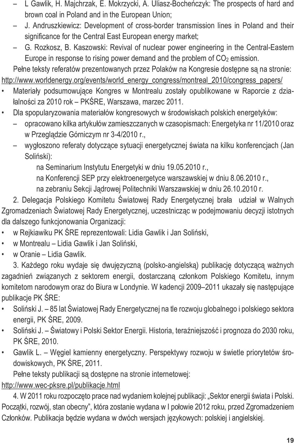 Kaszowski: Revival of nuclear power engineering in the Central-Eastern Europe in response to rising power demand and the problem of CO2 emission.