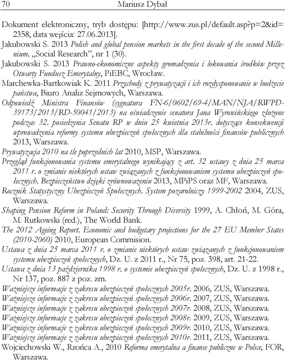 2013 Prawno-ekonomiczne aspekty gromadzenia i lokowania środków przez Otwarty Fundusz Emerytalny, PiEBC, Wrocław. Marchewka-Bartkowiak K.