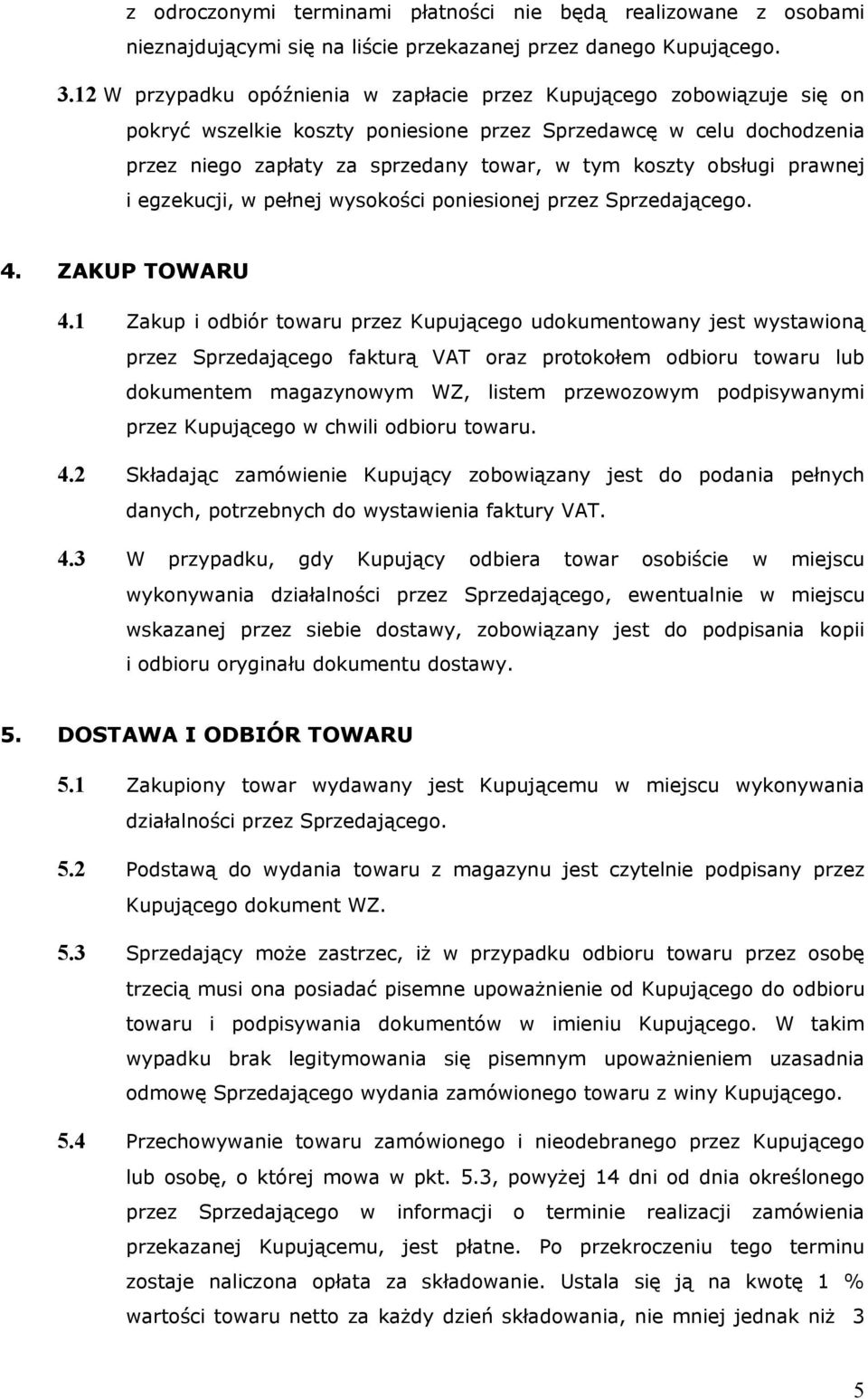 obsługi prawnej i egzekucji, w pełnej wysokości poniesionej przez Sprzedającego. 4. ZAKUP TOWARU 4.