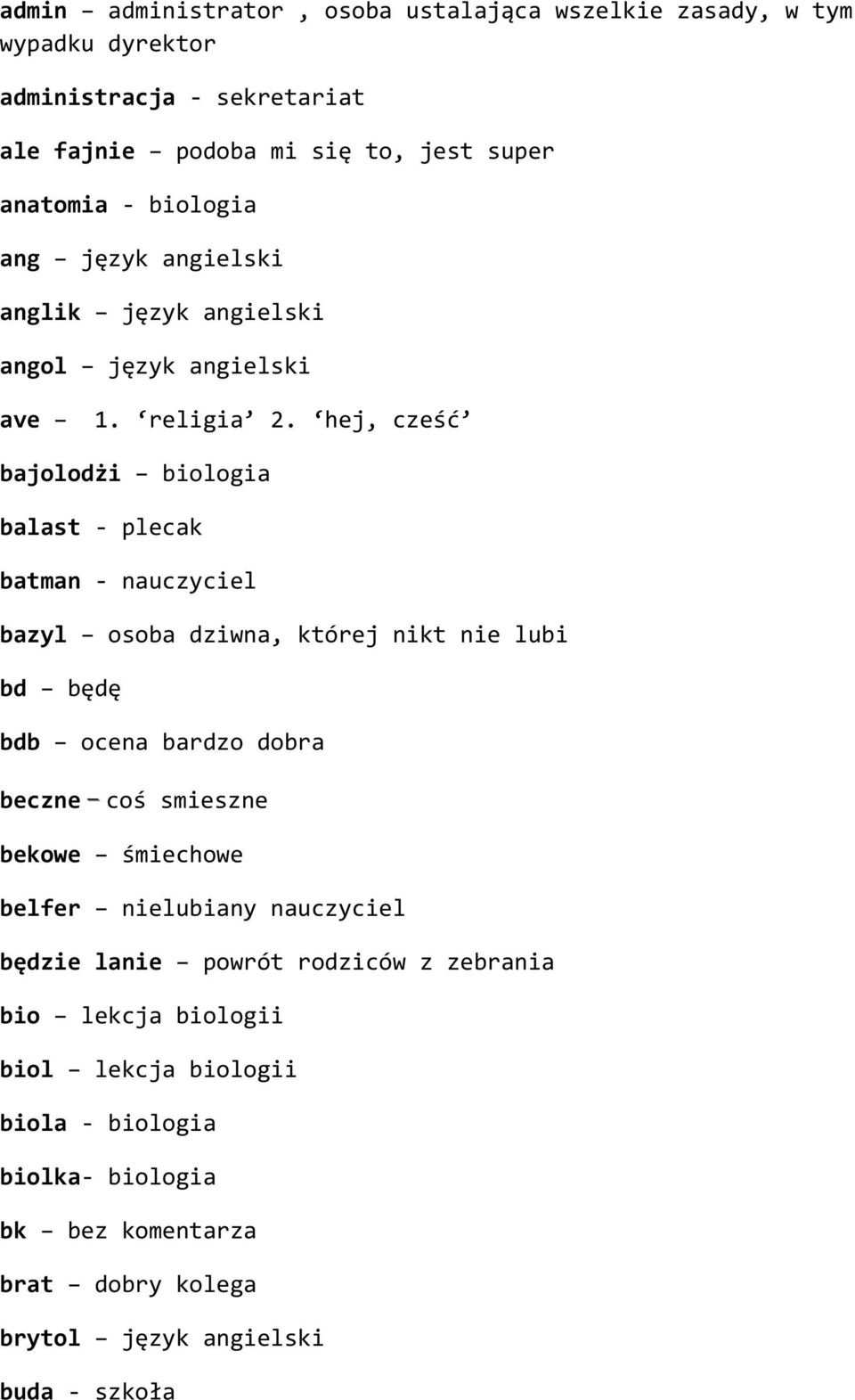 hej, cześć bajolodżi biologia balast - plecak batman - nauczyciel bazyl osoba dziwna, której nikt nie lubi bd będę bdb ocena bardzo dobra beczne coś smieszne