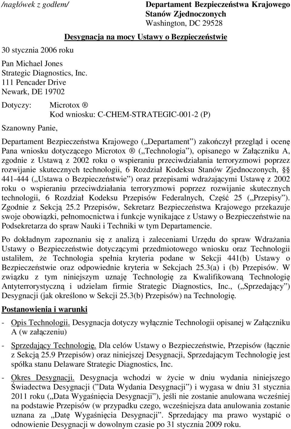 ( Technologia ), opisanego w Załczniku A, zgodnie z Ustaw z 2002 roku o wspieraniu przeciwdziałania terroryzmowi poprzez rozwijanie skutecznych technologii, 6 Rozdział Kodeksu Stanów Zjednoczonych,