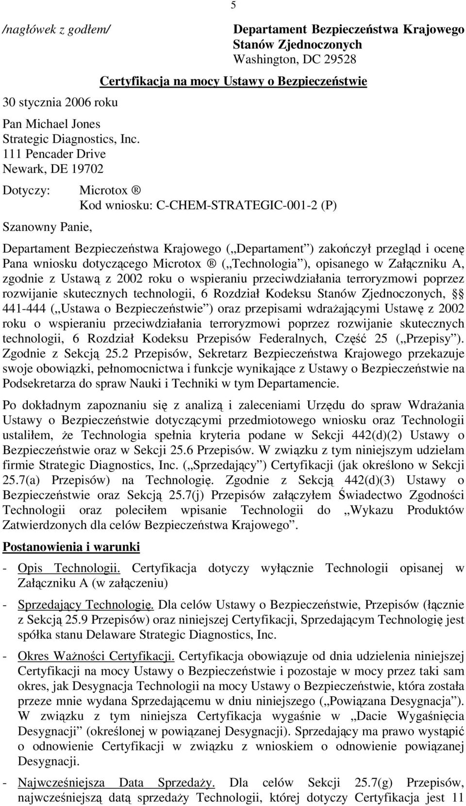 Microtox ( Technologia ), opisanego w Załczniku A, zgodnie z Ustaw z 2002 roku o wspieraniu przeciwdziałania terroryzmowi poprzez rozwijanie skutecznych technologii, 6 Rozdział Kodeksu Stanów