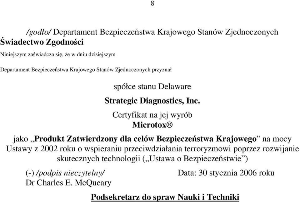 Zatwierdzony dla celów Bezpieczestwa Krajowego na mocy Ustawy z 2002 roku o wspieraniu przeciwdziałania terroryzmowi poprzez rozwijanie