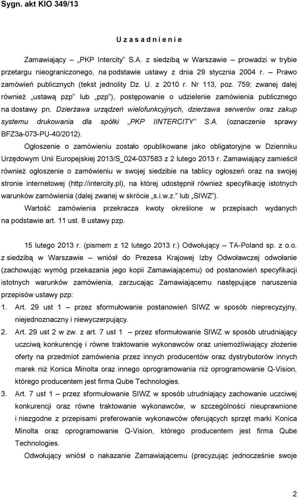 DzierŜawa urządzeń wielofunkcyjnych, dzierŝawa serwerów oraz zakup systemu drukowania dla spółki PKP IINTERCITY S.A. (oznaczenie sprawy BFZ3a-073-PU-40/2012).