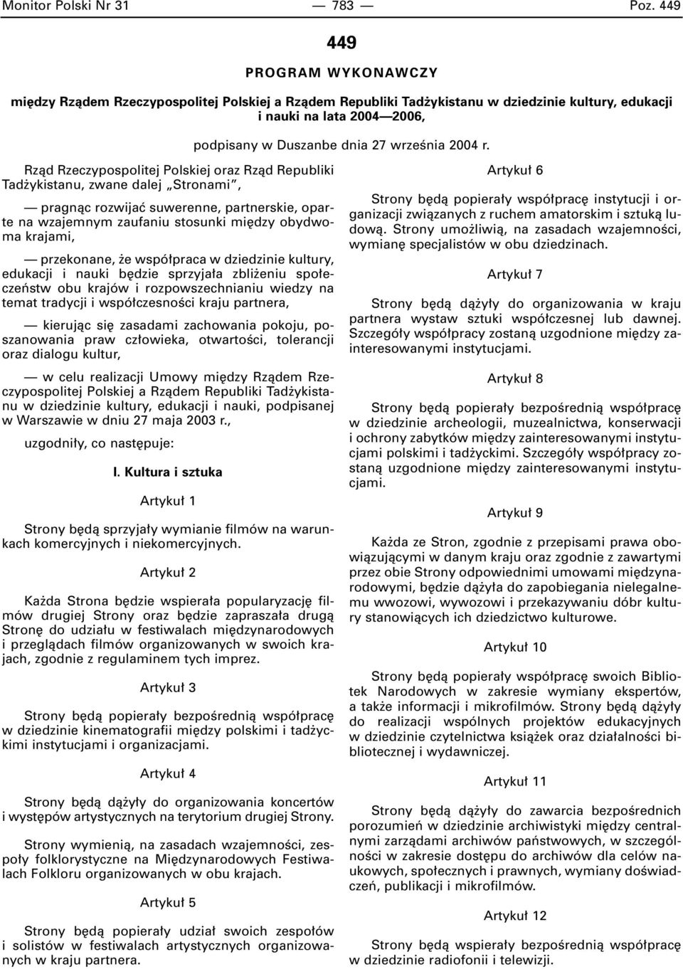 r. Rzàd Rzeczypospolitej Polskiej oraz Rzàd Republiki Tad ykistanu, zwane dalej Stronami, pragnàc rozwijaç suwerenne, partnerskie, oparte na wzajemnym zaufaniu stosunki mi dzy obydwoma krajami,