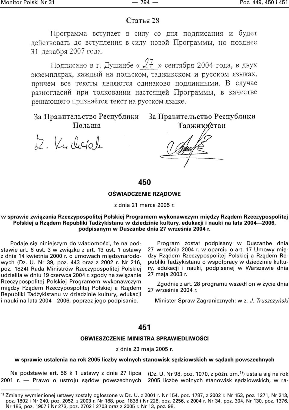 podpisanym w Duszanbe dnia 27 wrzeênia 2004 r. Podaje si niniejszym do wiadomoêci, e na podstawie art. 6 ust. 3 w zwiàzku z art. 13 ust. 1 ustawy z dnia 14 kwietnia 2000 r.