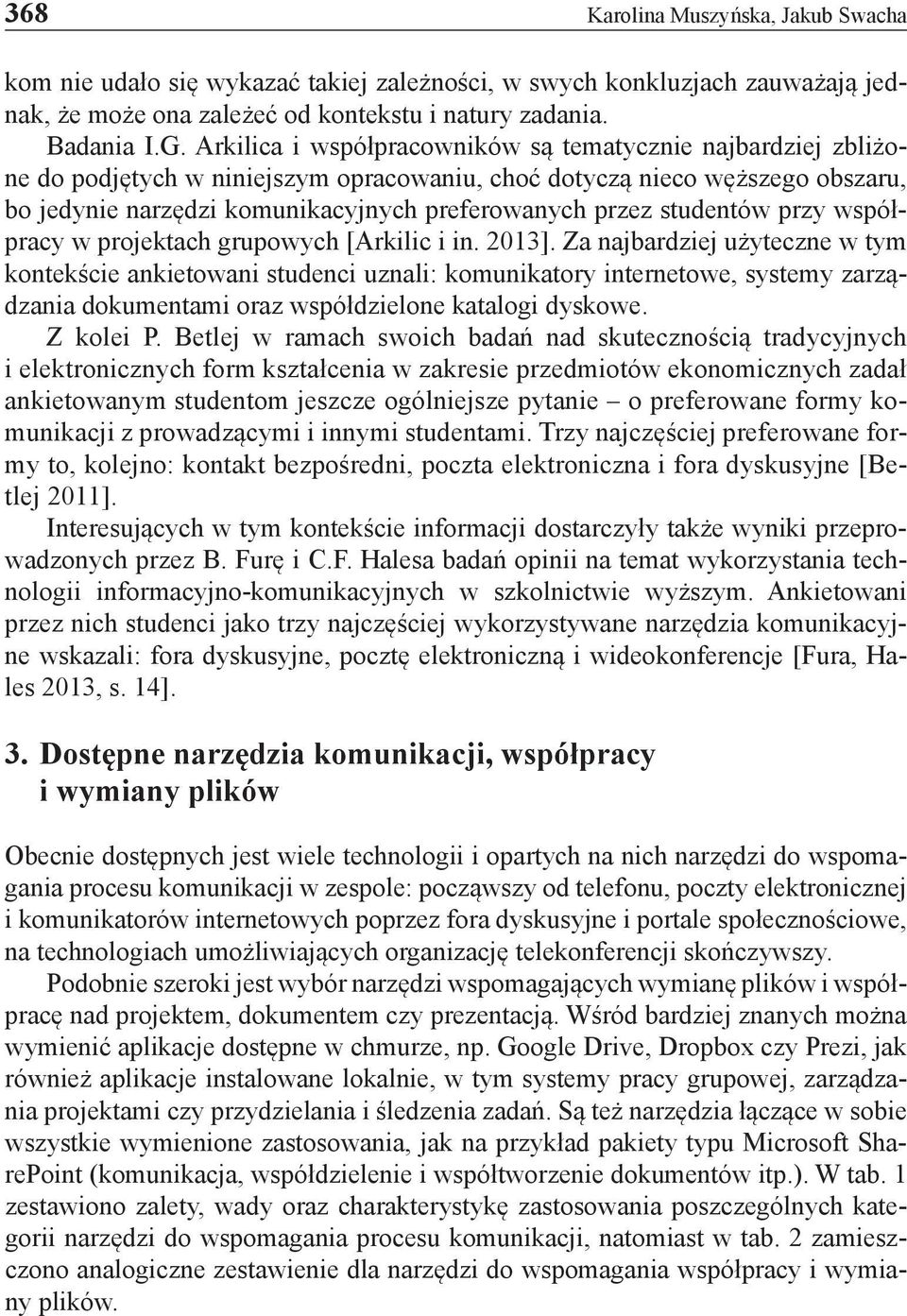 studentów przy współpracy w projektach grupowych [Arkilic i in. 2013].