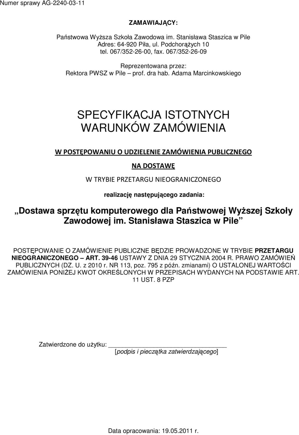 Adama Marcinkowskiego SPECYFIKACJA ISTOTNYCH WARUNKÓW ZAMÓWIENIA W POSTĘPOWANIU O UDZIELENIE ZAMÓWIENIA PUBLICZNEGO NA DOSTAWĘ W TRYBIE PRZETARGU NIEOGRANICZONEGO realizację następującego zadania: