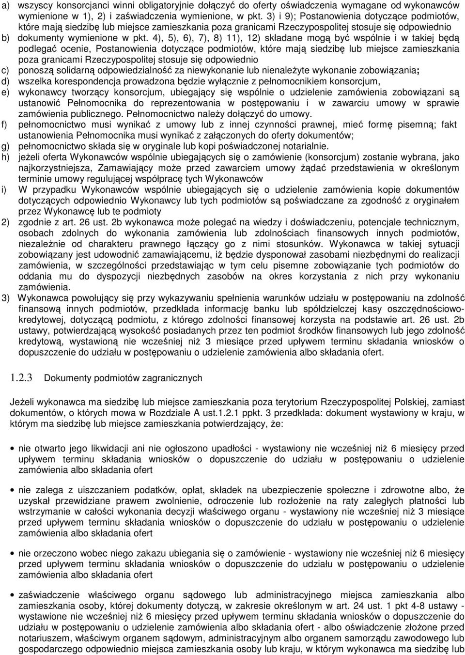 4), 5), 6), 7), 8) 11), 12) składane mogą być wspólnie i w takiej będą podlegać ocenie, Postanowienia dotyczące podmiotów, które mają siedzibę lub miejsce zamieszkania poza granicami Rzeczypospolitej