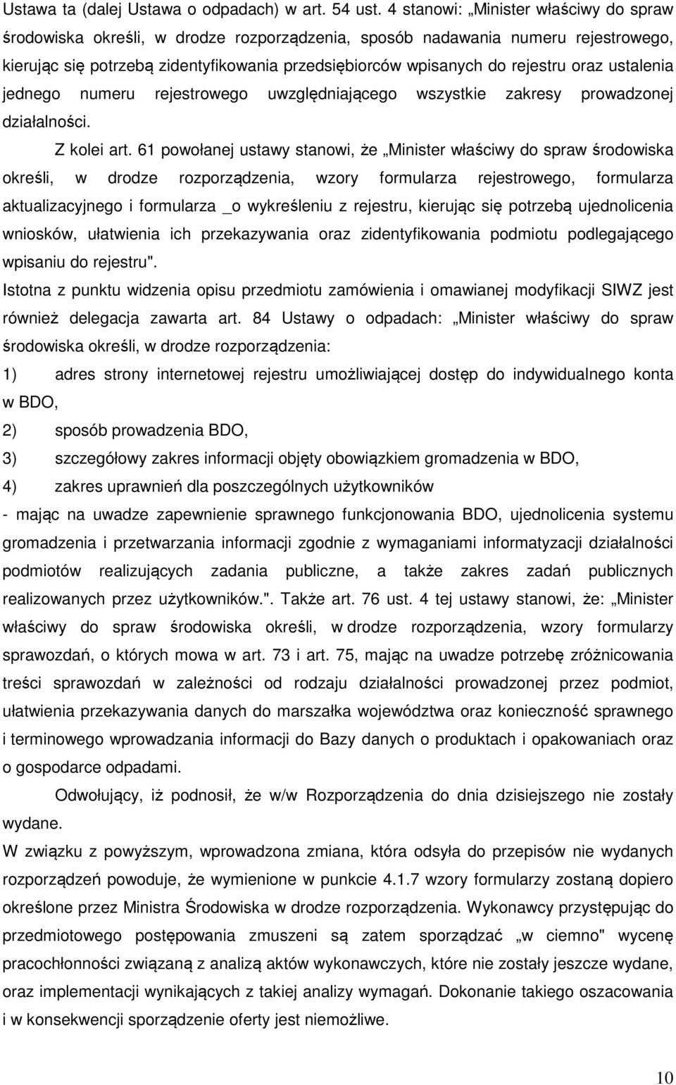 oraz ustalenia jednego numeru rejestrowego uwzględniającego wszystkie zakresy prowadzonej działalności. Z kolei art.