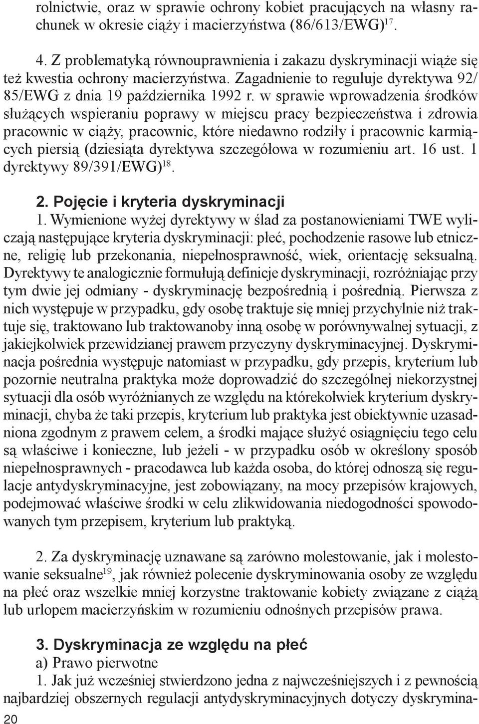 w sprawie wprowadzenia œrodków s³u ¹cych wspieraniu poprawy w miejscu pracy bezpieczeñstwa i zdrowia pracownic w ci¹ y, pracownic, które niedawno rodzi³y i pracownic karmi¹cych piersi¹ (dziesi¹ta