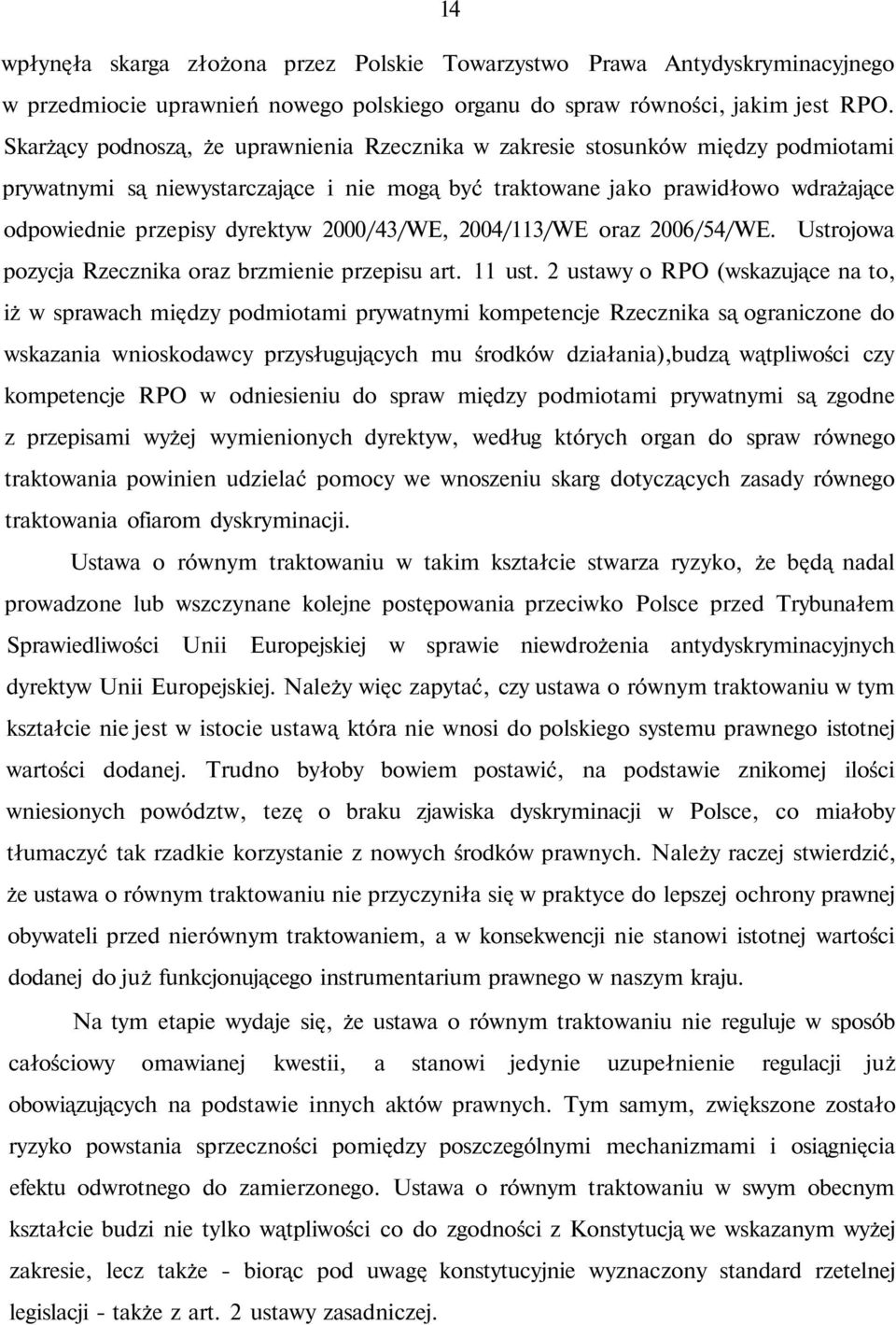 2000/43/WE, 2004/113/WE oraz 2006/54/WE. Ustrojowa pozycja Rzecznika oraz brzmienie przepisu art. 11 ust.