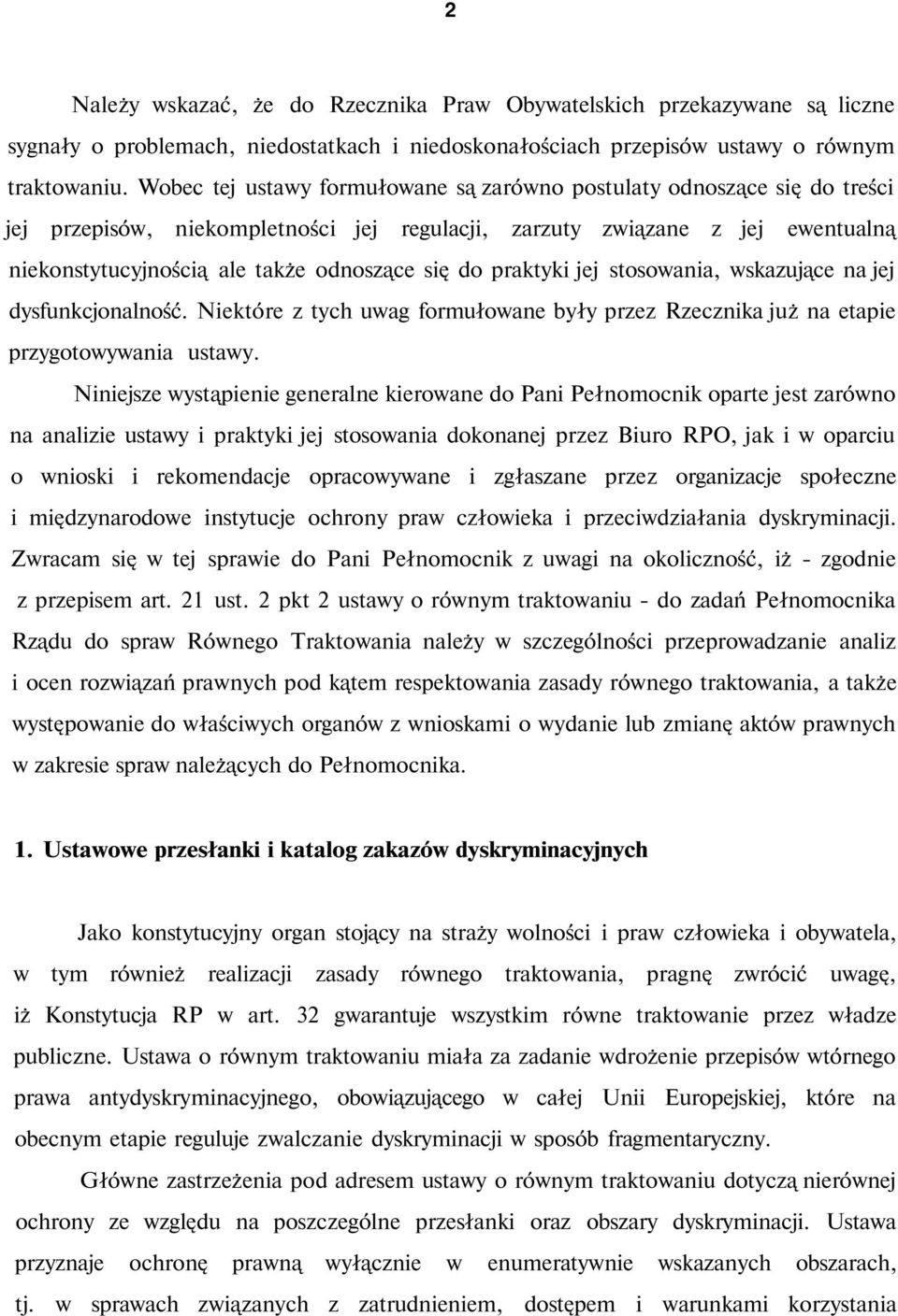 do praktyki jej stosowania, wskazujące na jej dysfunkcjonalność. Niektóre z tych uwag formułowane były przez Rzecznika już na etapie przygotowywania ustawy.