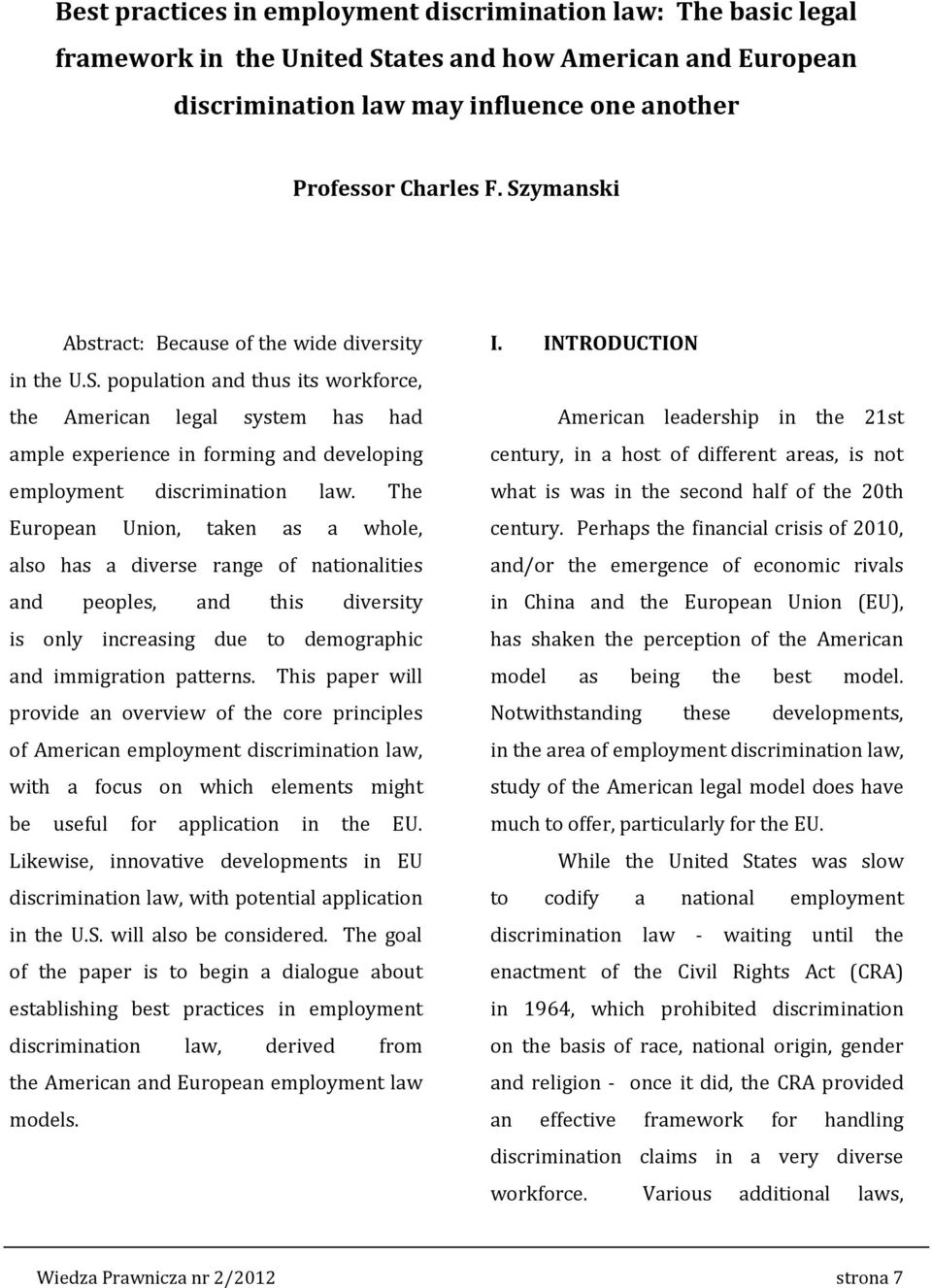 The European Union, taken as a whole, also has a diverse range of nationalities and peoples, and this diversity is only increasing due to demographic and immigration patterns.