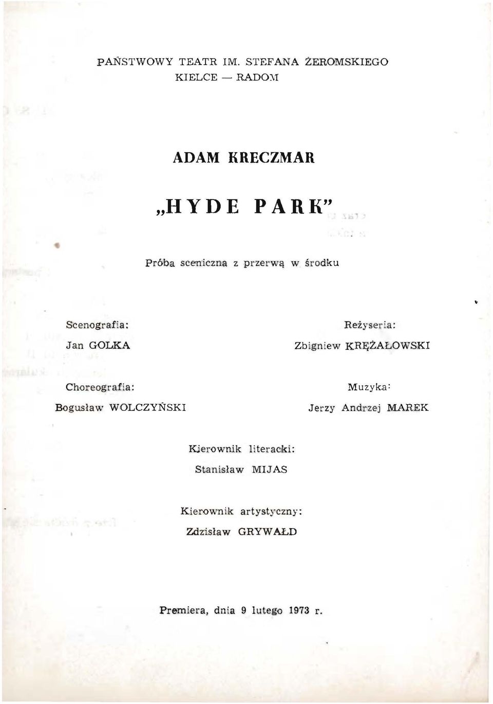 przerwą w środku Scenografia: Reżyse r i a: Jan GOLKA Zbign 'ew KRĘŻAŁOWSKI