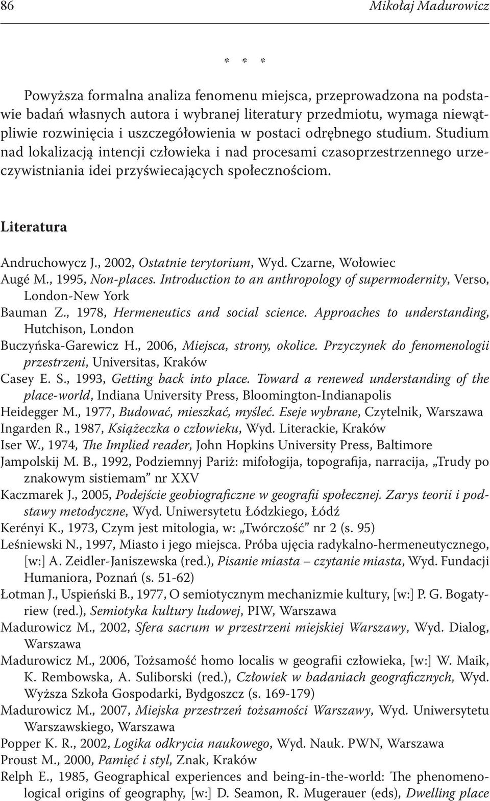 Literatura Andruchowycz J., 2002, Ostatnie terytorium, Wyd. Czarne, Wołowiec Augé M., 1995, Non-places. Introduction to an anthropology of supermodernity, Verso, London-New York Bauman Z.