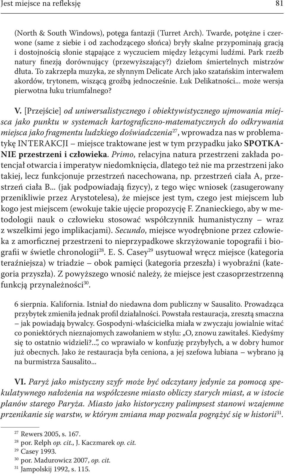 Park rzeźb natury finezją dorównujący (przewyższający?) dziełom śmiertelnych mistrzów dłuta.