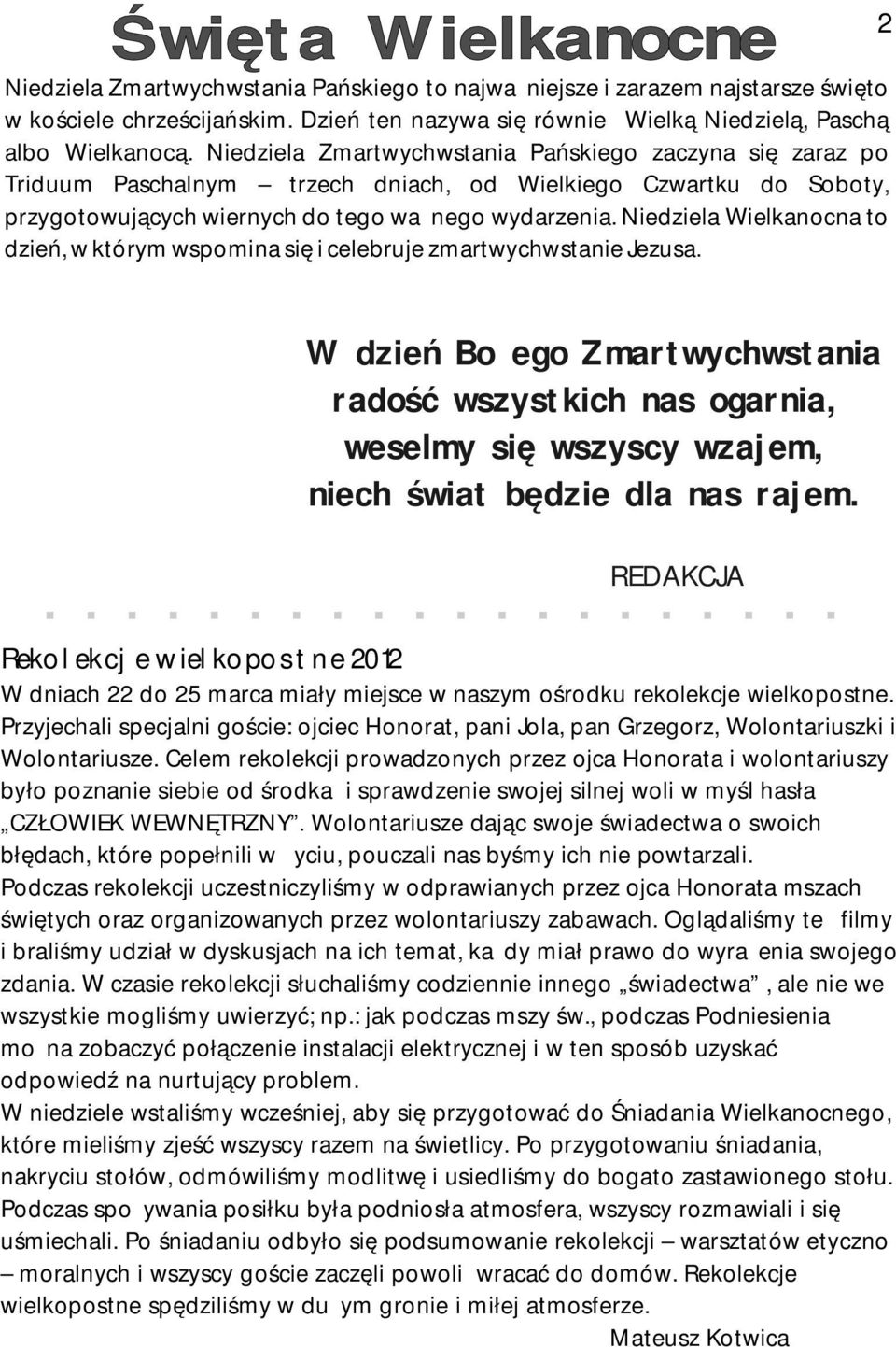 Niedziela Wielkanocna to dzień, w którym wspomina się i celebruje zmartwychwstanie Jezusa.