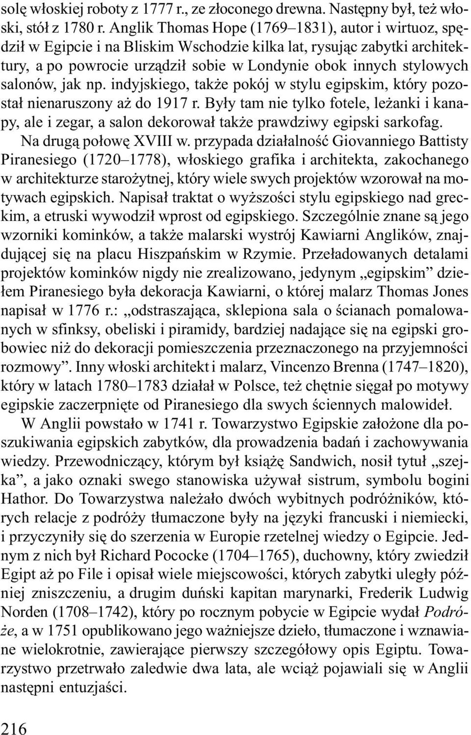 salonów, jak np. indyjskiego, tak e pokój w stylu egipskim, który pozosta³ nienaruszony a do 1917 r.