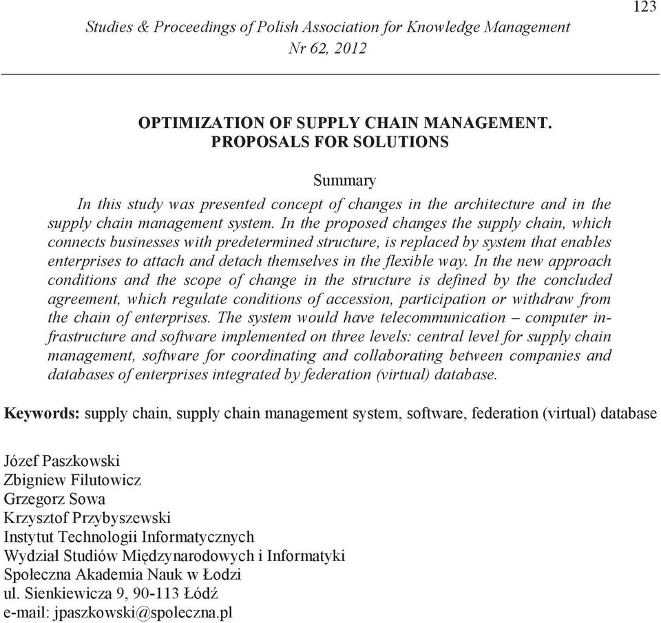 In the proposed changes the supply chain, which connects businesses with predetermined structure, is replaced by system that enables enterprises to attach and detach themselves in the flexible way.