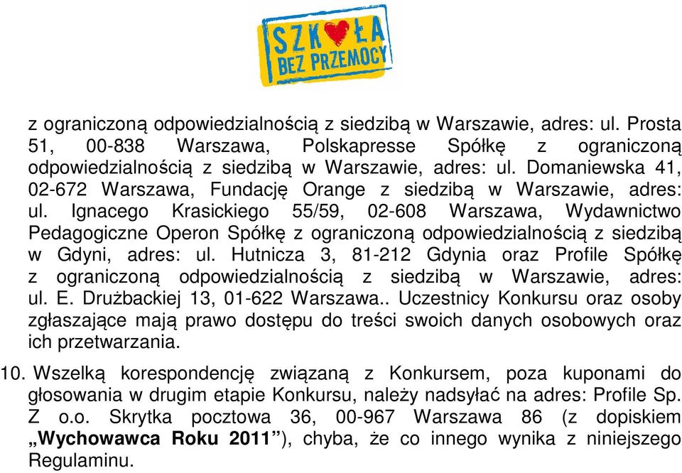 Ignacego Krasickiego 55/59, 02-608 Warszawa, Wydawnictwo Pedagogiczne Operon Spółkę z ograniczoną odpowiedzialnością z siedzibą w Gdyni, adres: ul.