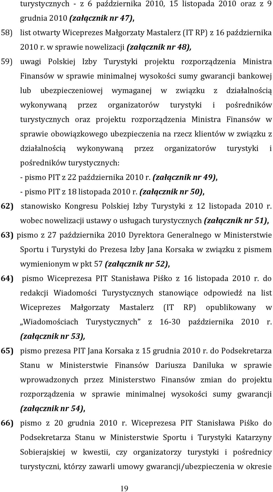 wymaganej w związku z działalnością wykonywaną przez organizatorów turystyki i pośredników turystycznych oraz projektu rozporządzenia Ministra Finansów w sprawie obowiązkowego ubezpieczenia na rzecz