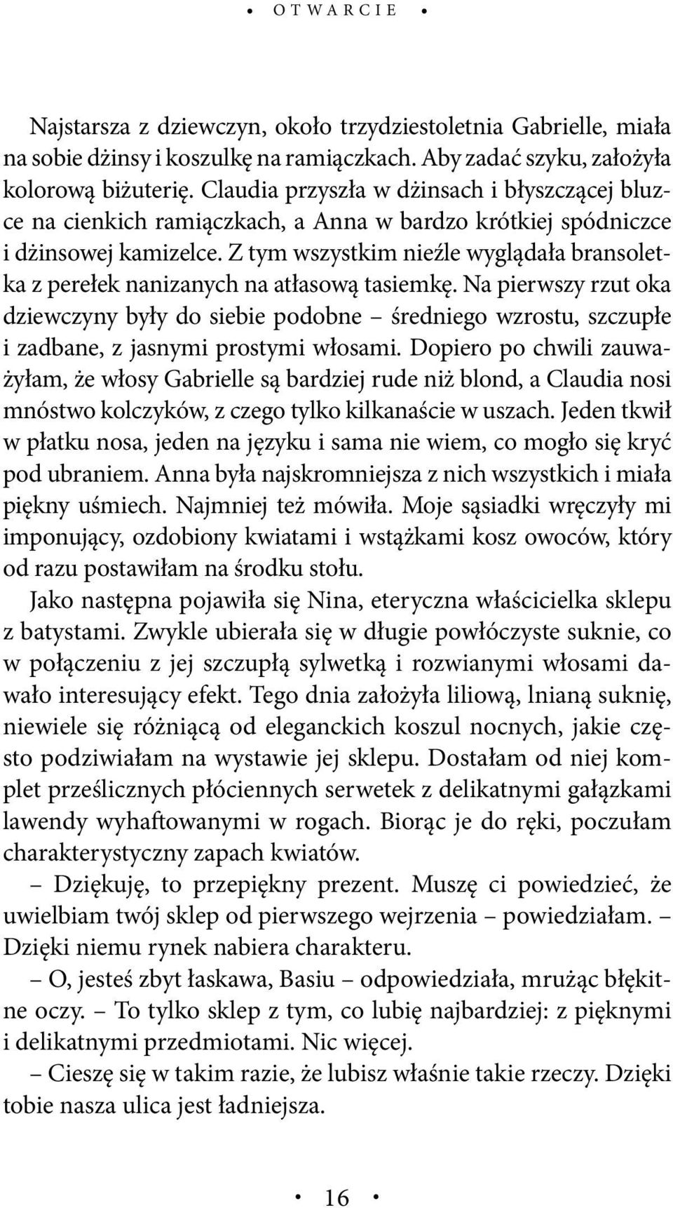 Z tym wszystkim nieźle wyglądała bransoletka z perełek nanizanych na atłasową tasiemkę.