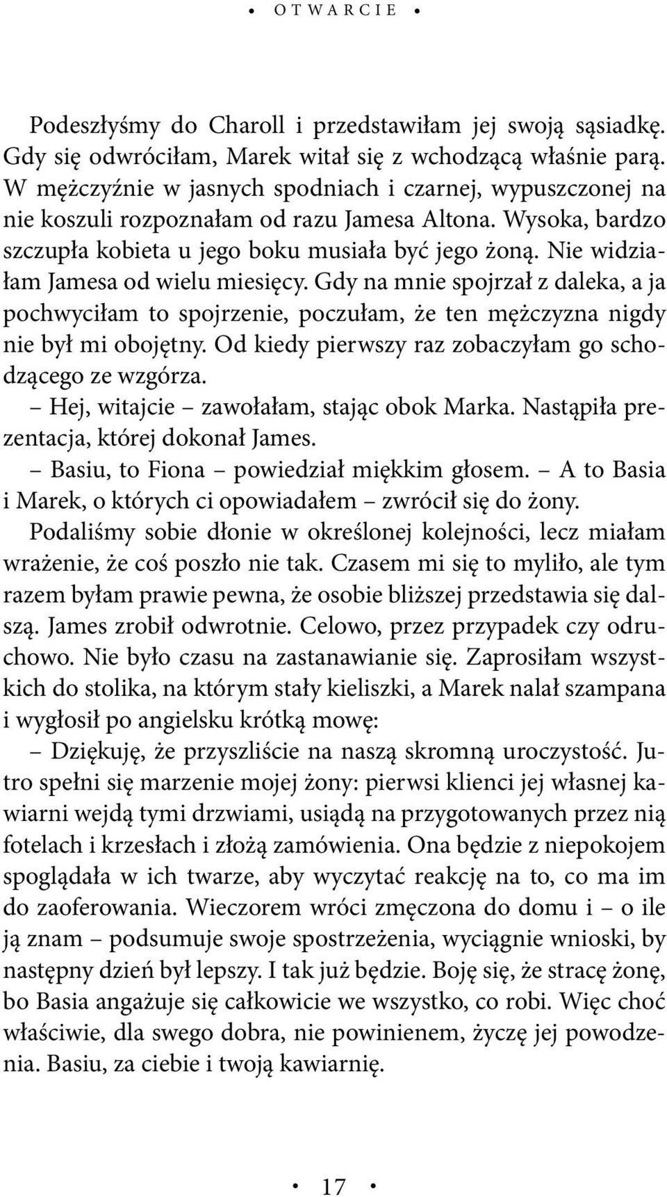 Nie widziałam Jamesa od wielu miesięcy. Gdy na mnie spojrzał z daleka, a ja pochwyciłam to spojrzenie, poczułam, że ten mężczyzna nigdy nie był mi obojętny.